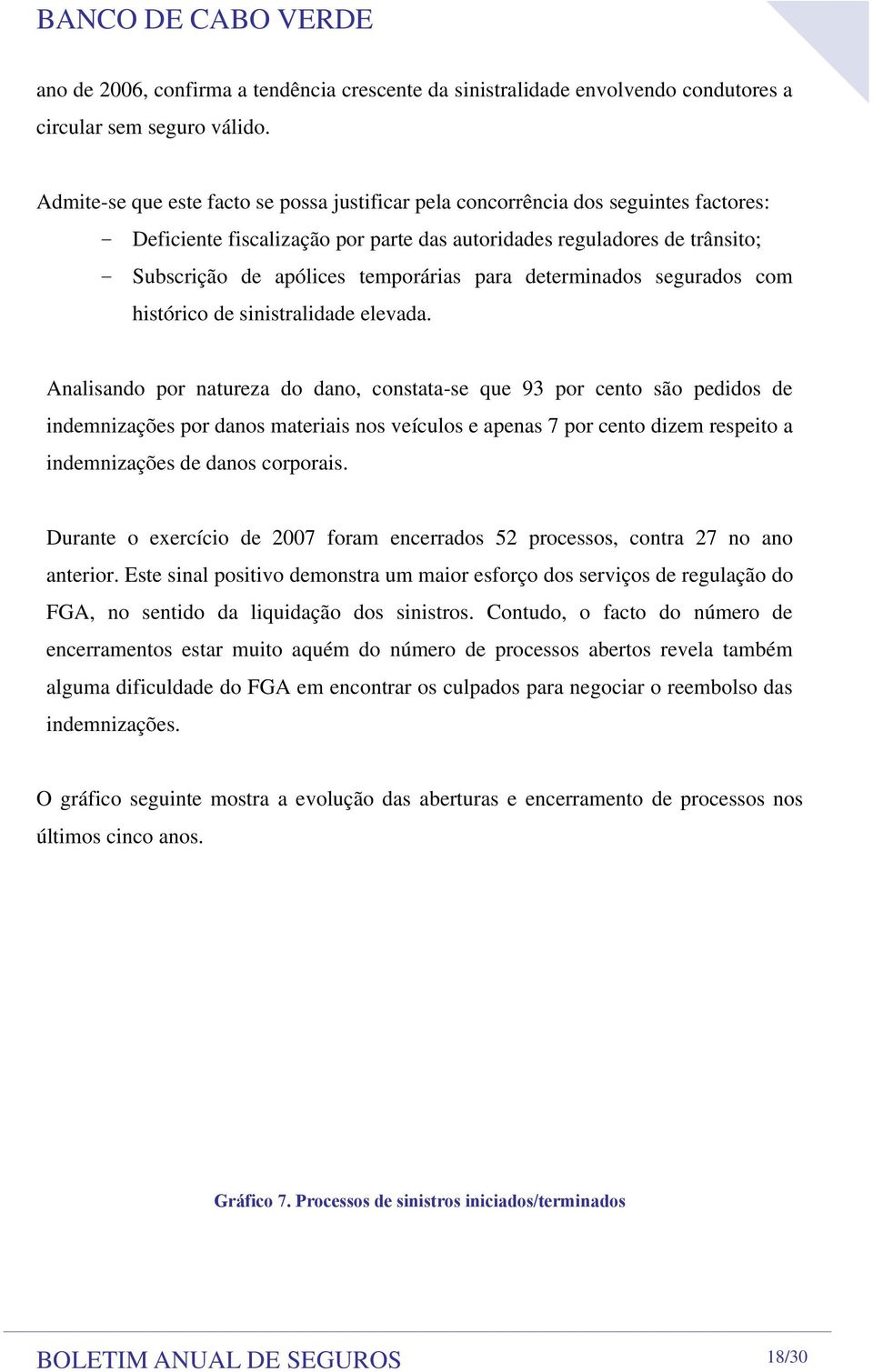 temporárias para determinados segurados com histórico de sinistralidade elevada.