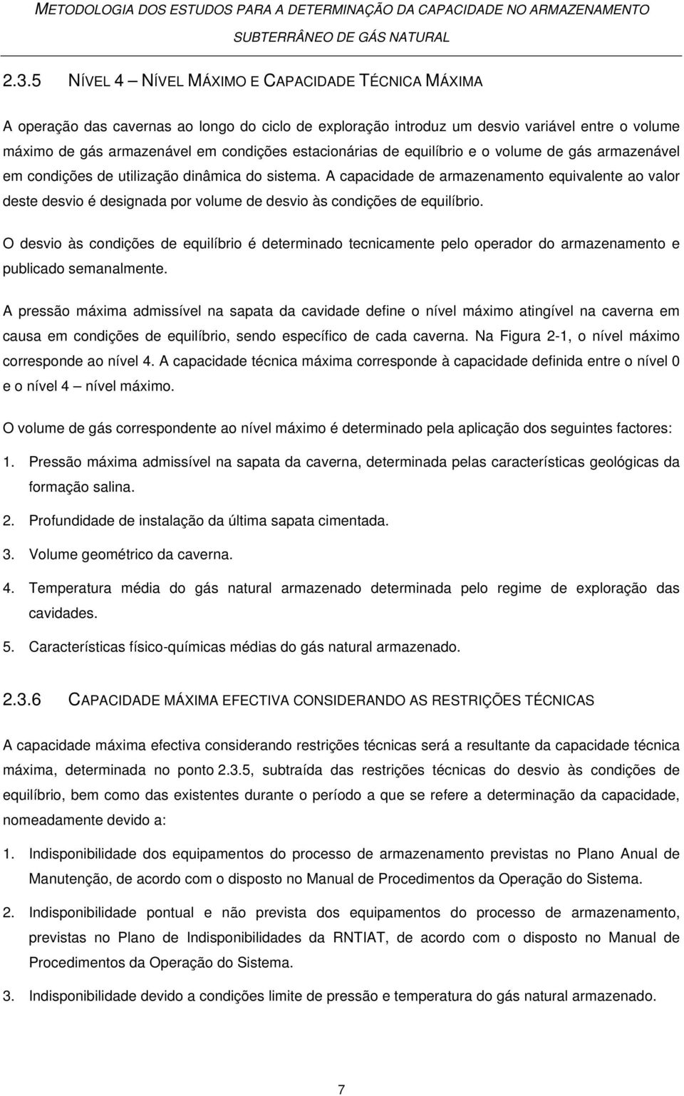 A capacidade de armazenamento equivalente ao valor deste desvio é designada por volume de desvio às condições de equilíbrio.