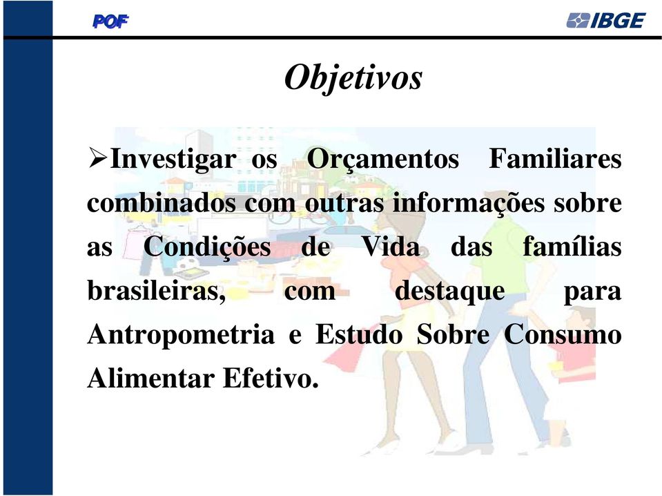 Condições de Vida das famílias brasileiras, com