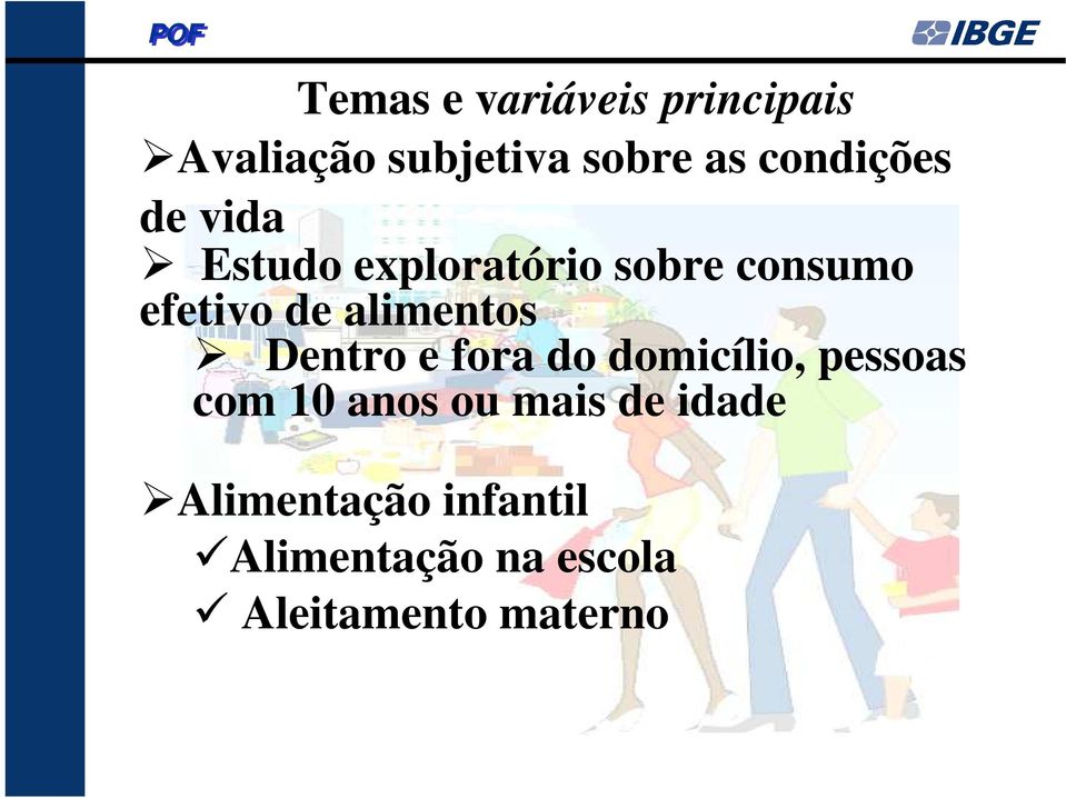 alimentos Dentro e fora do domicílio, pessoas com 10 anos ou