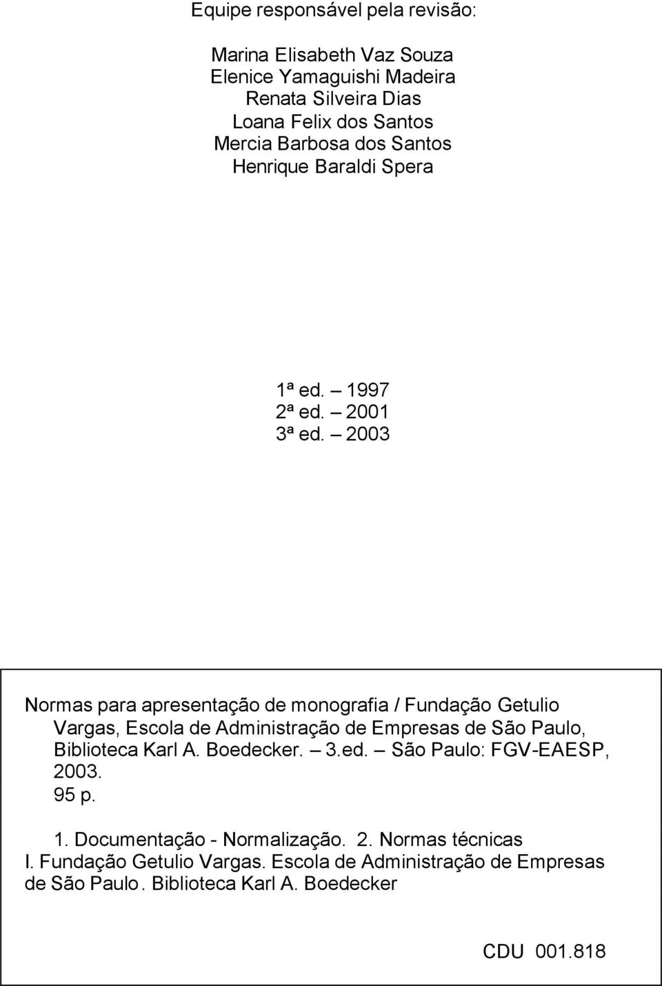 2003 Normas para apresentação de monografia / Fundação Getulio Vargas, Escola de Administração de Empresas de São Paulo, Biblioteca Karl A.