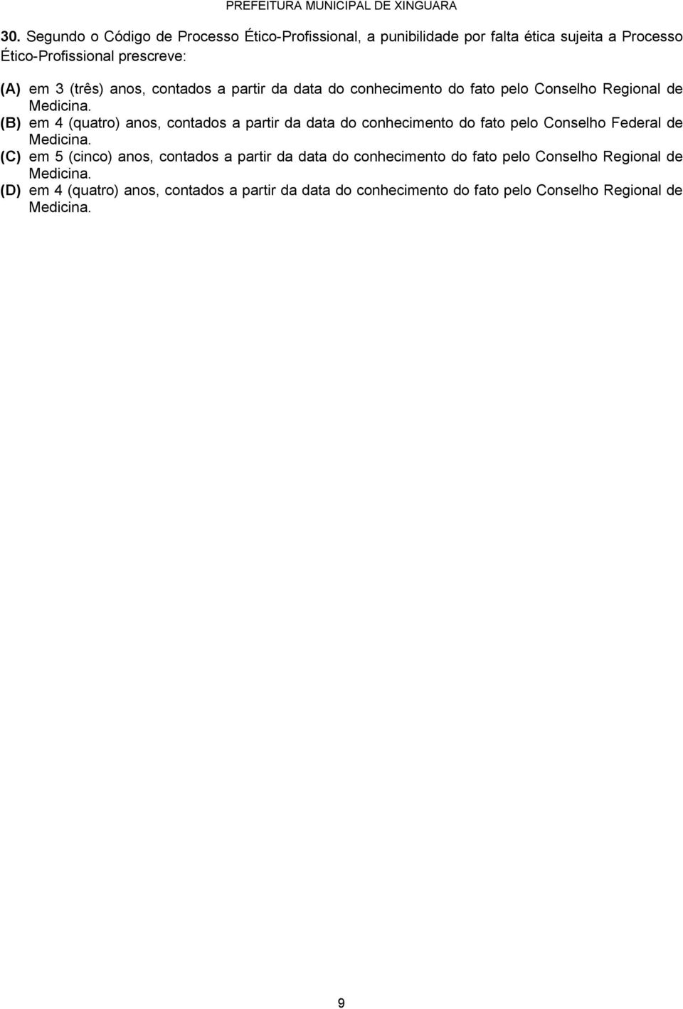 partir da data do conhecimento do fato pelo Conselho Federal de (C) em 5 (cinco) anos, contados a partir da data do conhecimento do