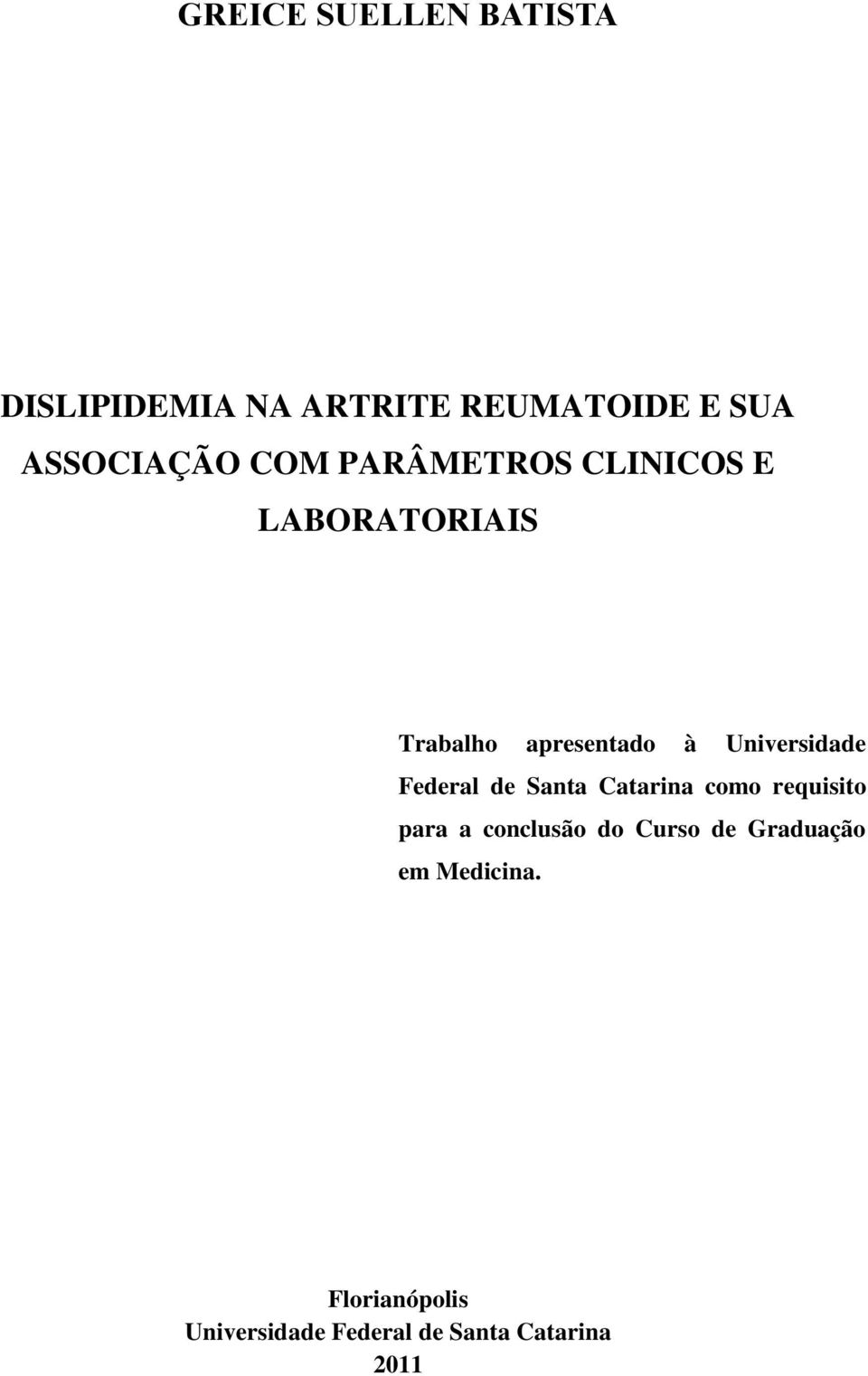 Federal de Santa Catarina como requisito para a conclusão do Curso de