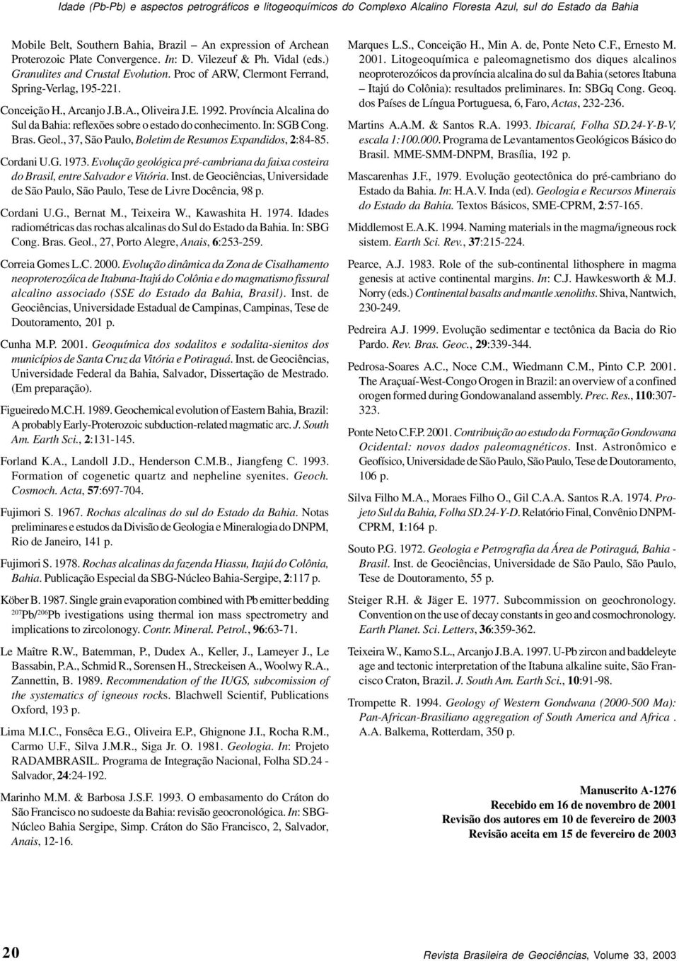 Província Alcalina do Sul da Bahia: reflexões sobre o estado do conhecimento. In: SGB Cong. Bras. Geol., 37, São Paulo, Boletim de Resumos Expandidos, 2:84-85. Cordani U.G. 1973.