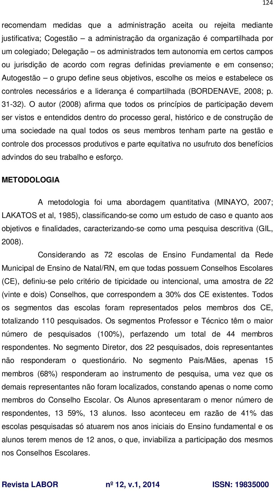 é compartilhada (BORDENAVE, 2008; p. 31-32).