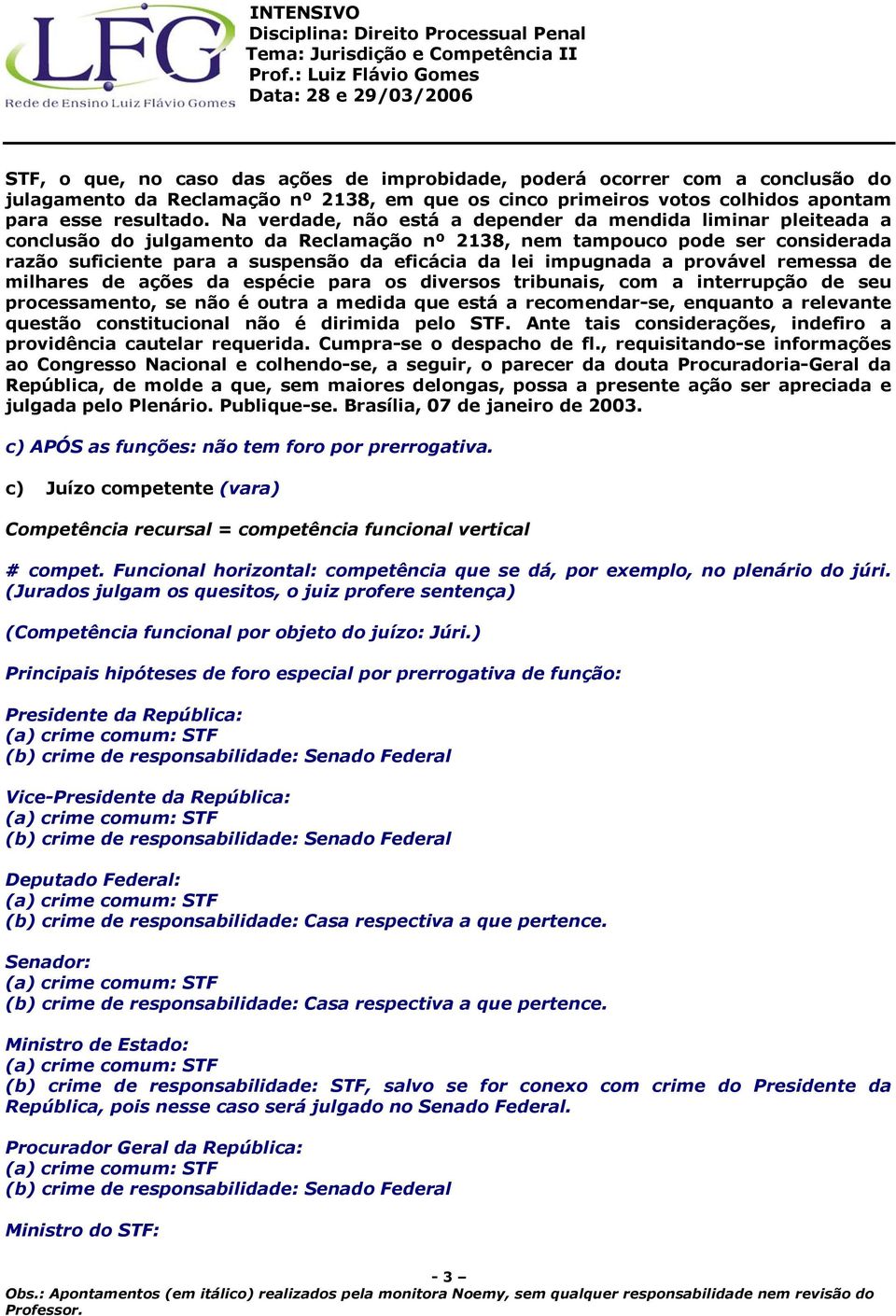 impugnada a provável remessa de milhares de ações da espécie para os diversos tribunais, com a interrupção de seu processamento, se não é outra a medida que está a recomendar-se, enquanto a relevante