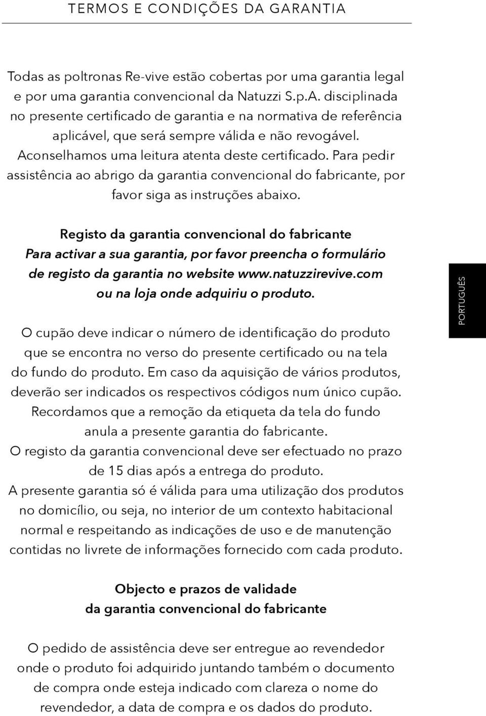 Para pedir assistência ao abrigo da garantia convencional do fabricante, por favor siga as instruções abaixo.