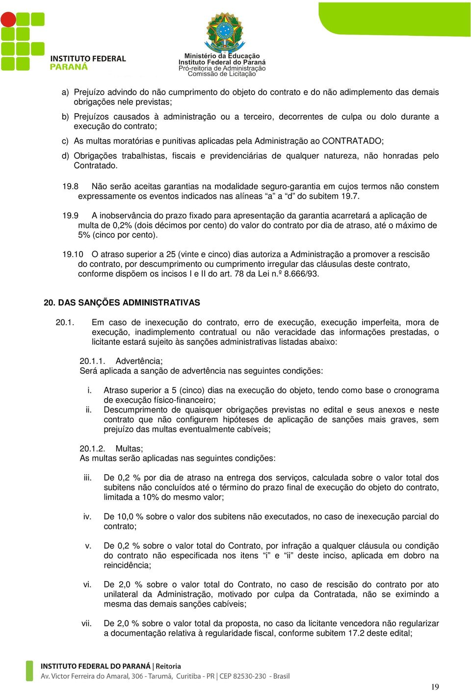 honradas pelo Contratado. 19.