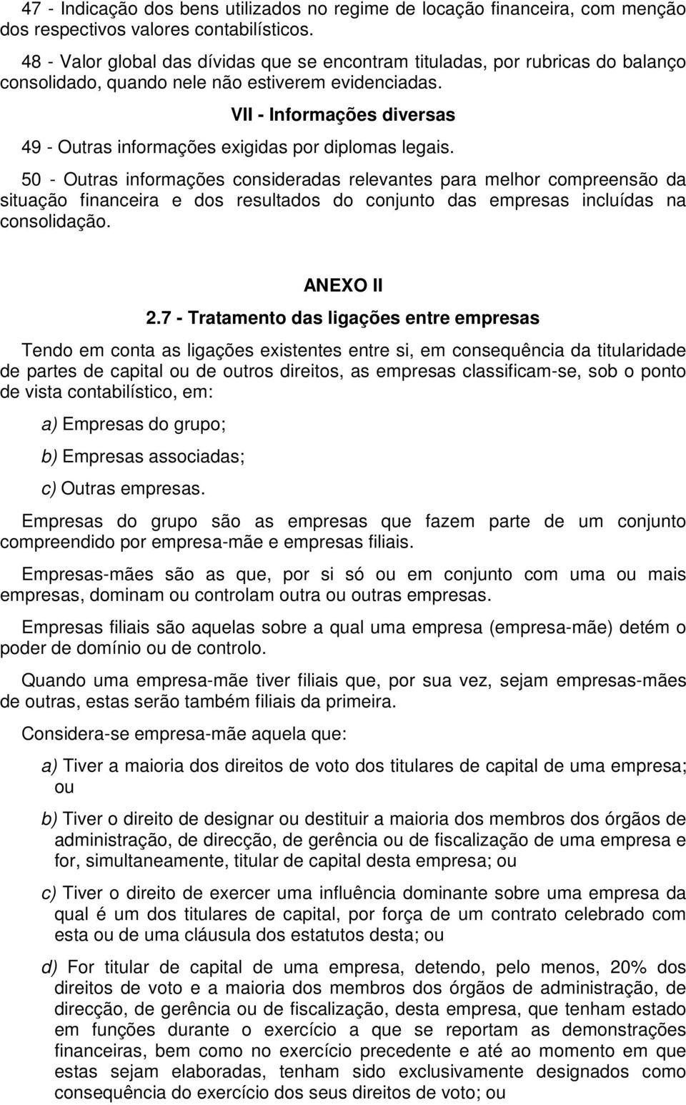 VII - Informações diversas 49 - Outras informações exigidas por diplomas legais.