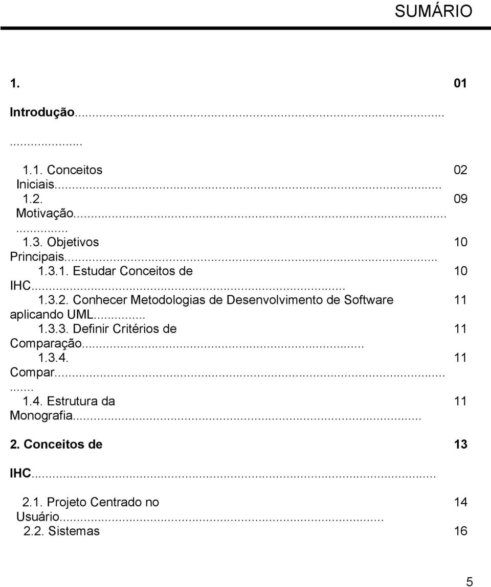 Conhecer Metodologias de Desenvolvimento de Software aplicando UML... 1.3.