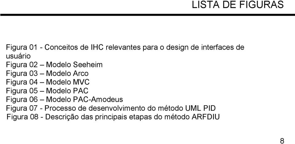 Modelo MVC Figura 05 Modelo PAC Figura 06 Modelo PAC-Amodeus Figura 07 - Processo