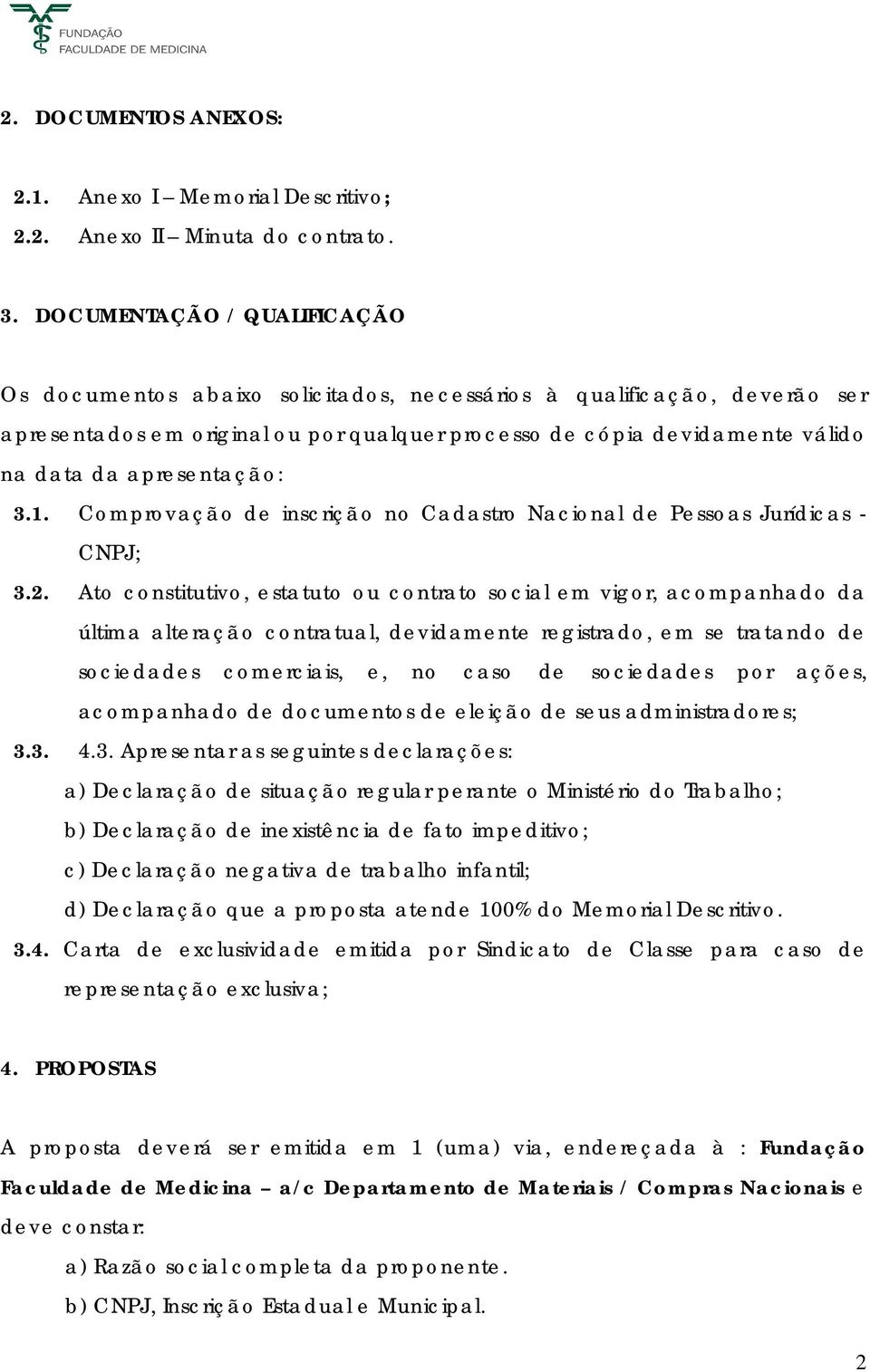 apresentação: 3.1. Comprovação de inscrição no Cadastro Nacional de Pessoas Jurídicas - CNPJ; 3.2.