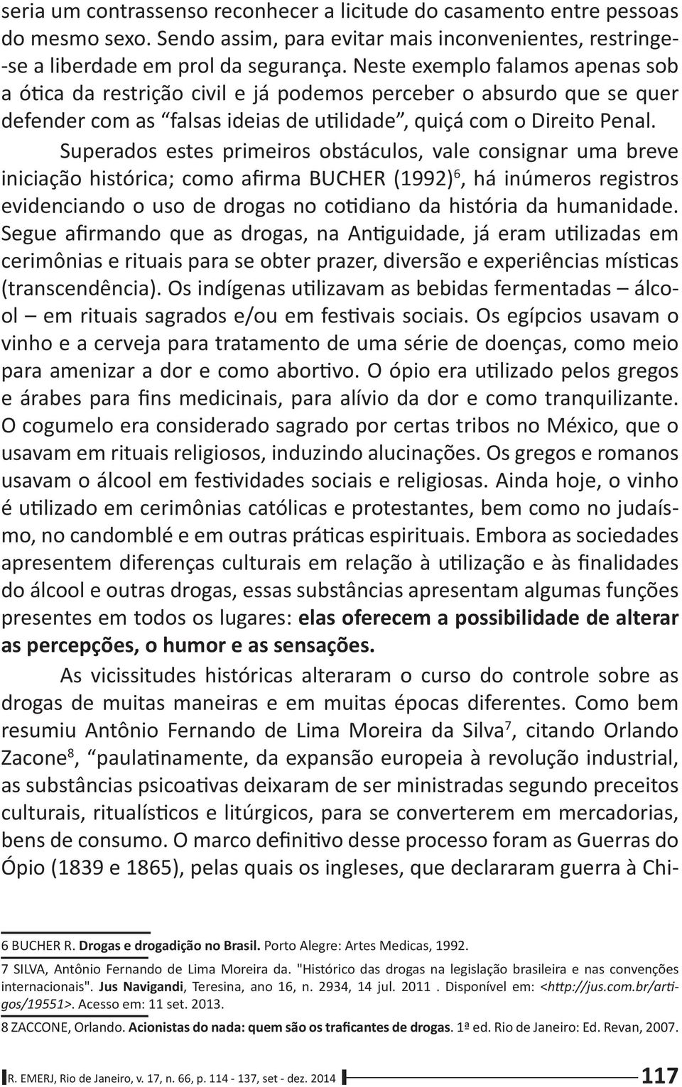 Drogas e drogadiþo no Brasil. internacionais". Jus Navigandi, Teresina, ano 16, n. 2934, 14 2011 >. Acesso em: 11 set.