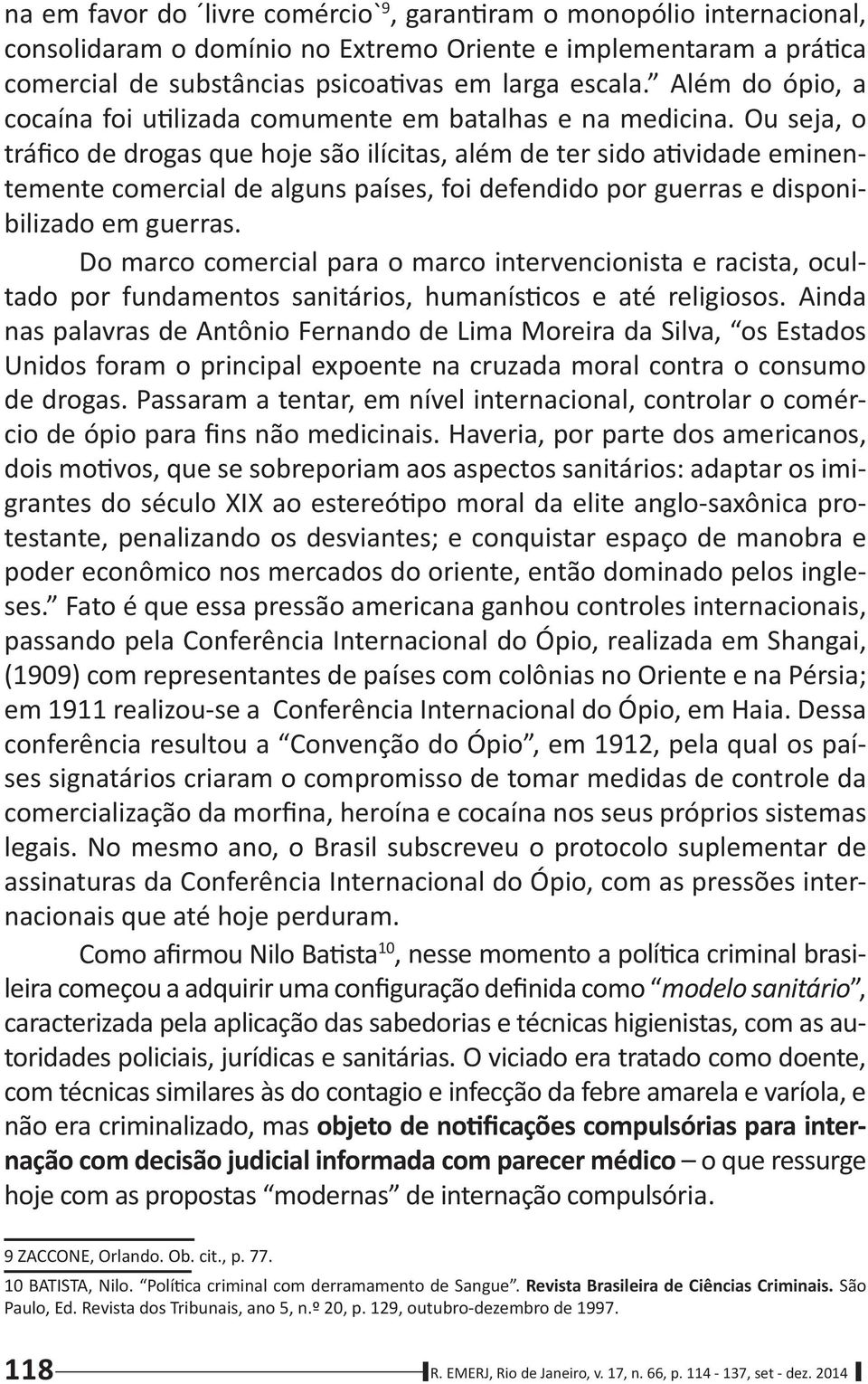 com parecer múdico 9 ZACCONE, Orlando. Ob. cit., p. 77. Revista Brasileira de Cincias Criminais. So Paulo, Ed.