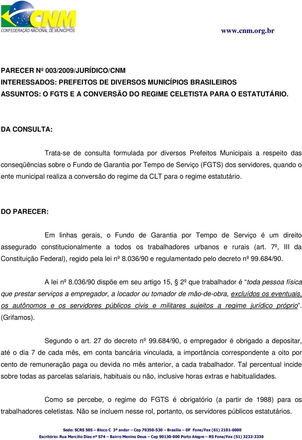 municipal realiza a conversão do regime da CLT para o regime estatutário.