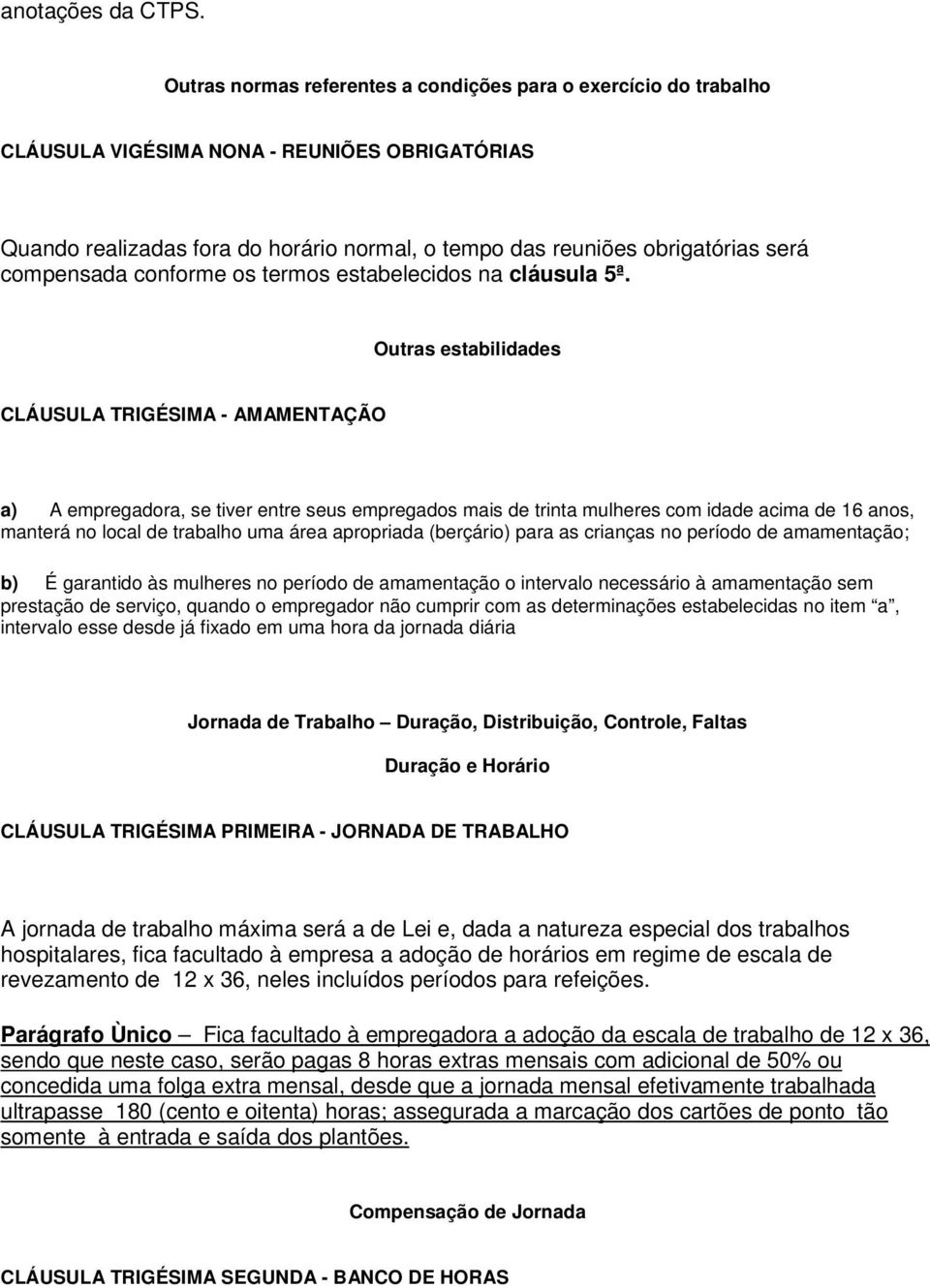 compensada conforme os termos estabelecidos na cláusula 5ª.