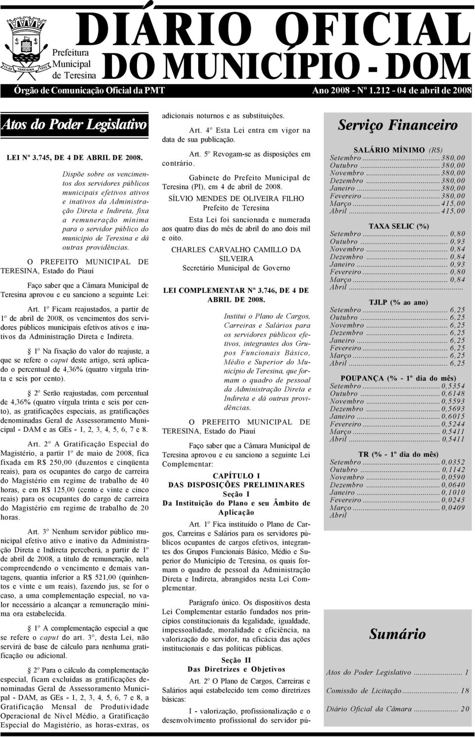 Dispõe sobre os vencimentos dos servidores públicos municipais efetivos ativos e inativos da Administração Direta e Indireta, fixa a remuneração mínima para o servidor público do município de