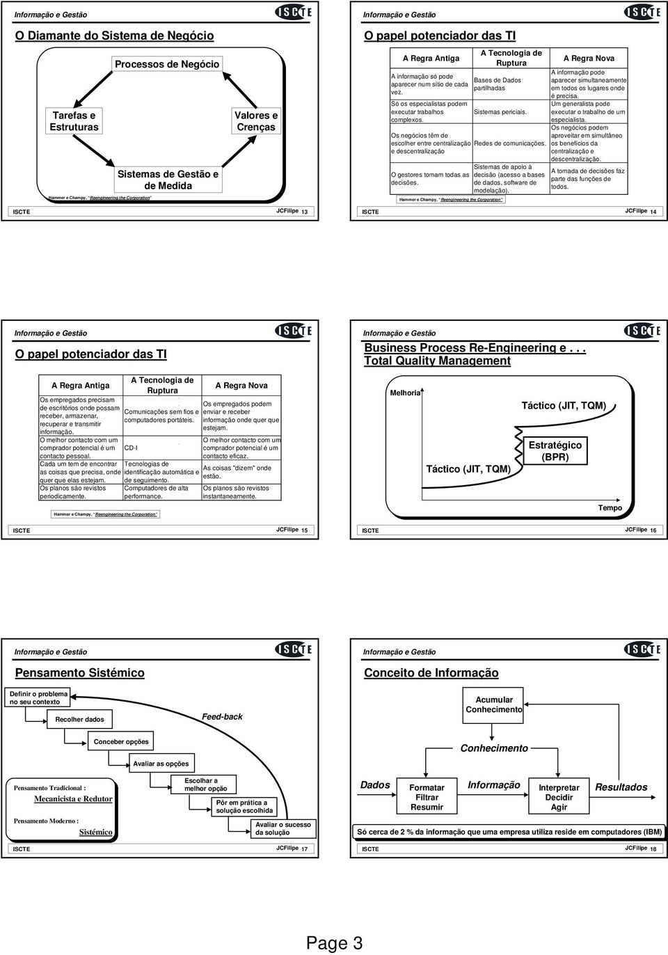 Os negócios têm de escolher entre centralização e descentralização O gestores tomam todas as decisões. Hammer e Champy, Reengineering the Corporation Redes de comunicações.