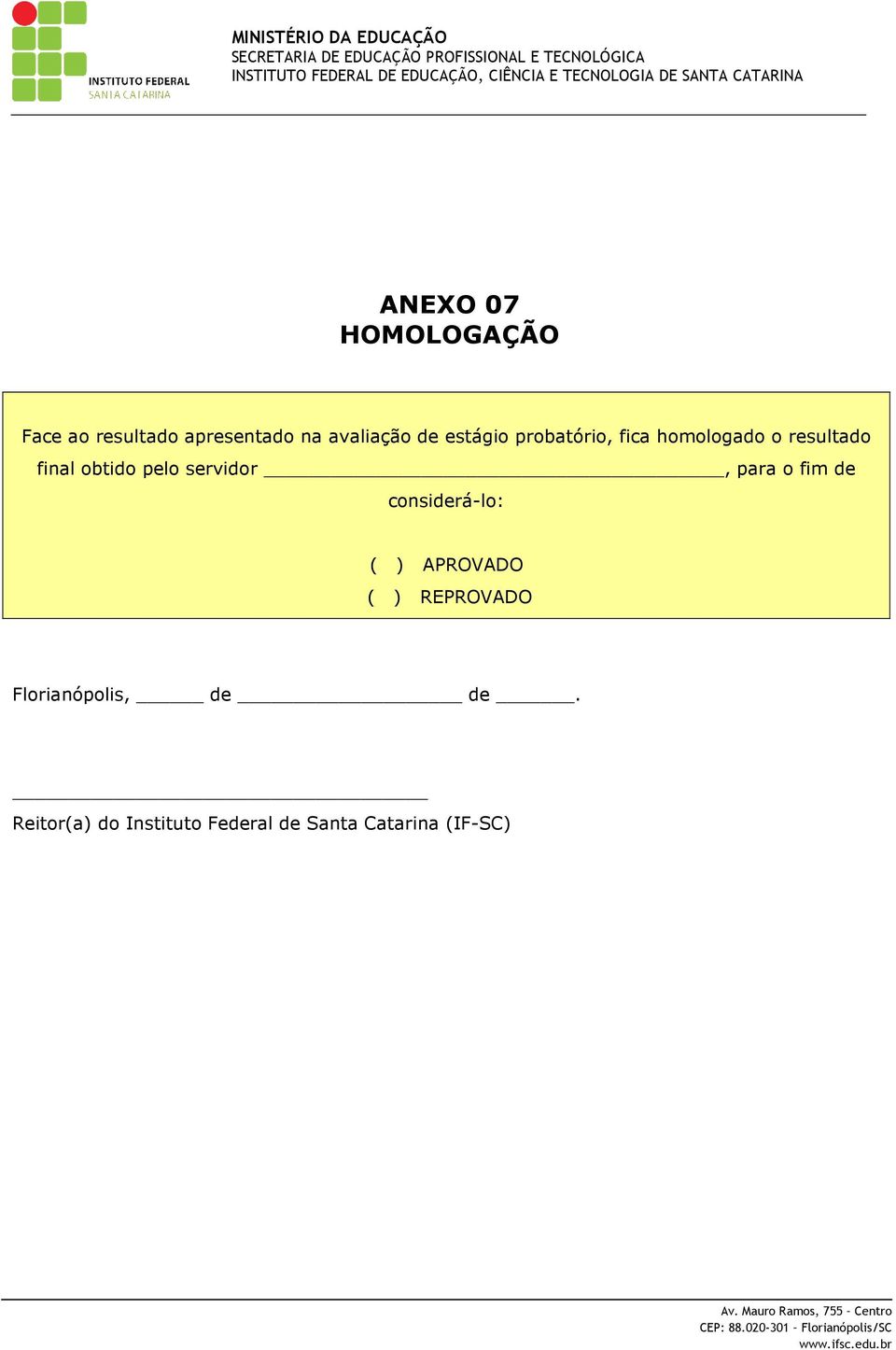 servidor, para o fim de considerá-lo: ( ) APROVADO ( ) REPROVADO