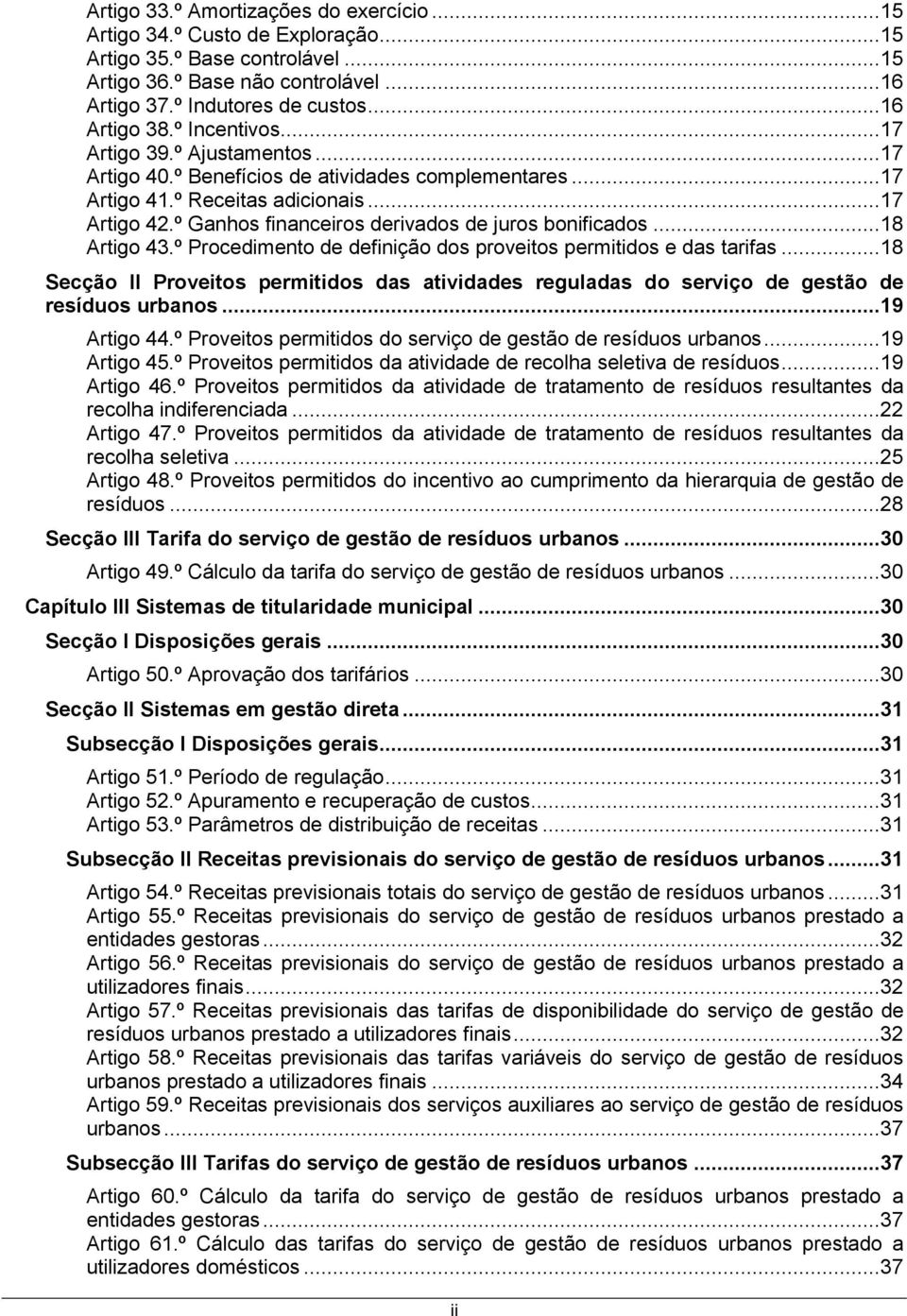 º Ganhos financeiros derivados de juros bonificados...18 Artigo 43.º Procedimento de definição dos proveitos permitidos e das tarifas.