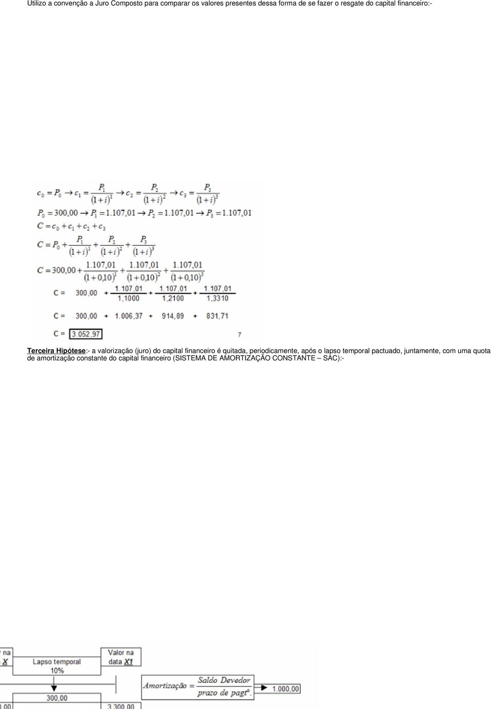 capital financeiro é quitada, periodicamente, após o lapso temporal pactuado, juntamente,