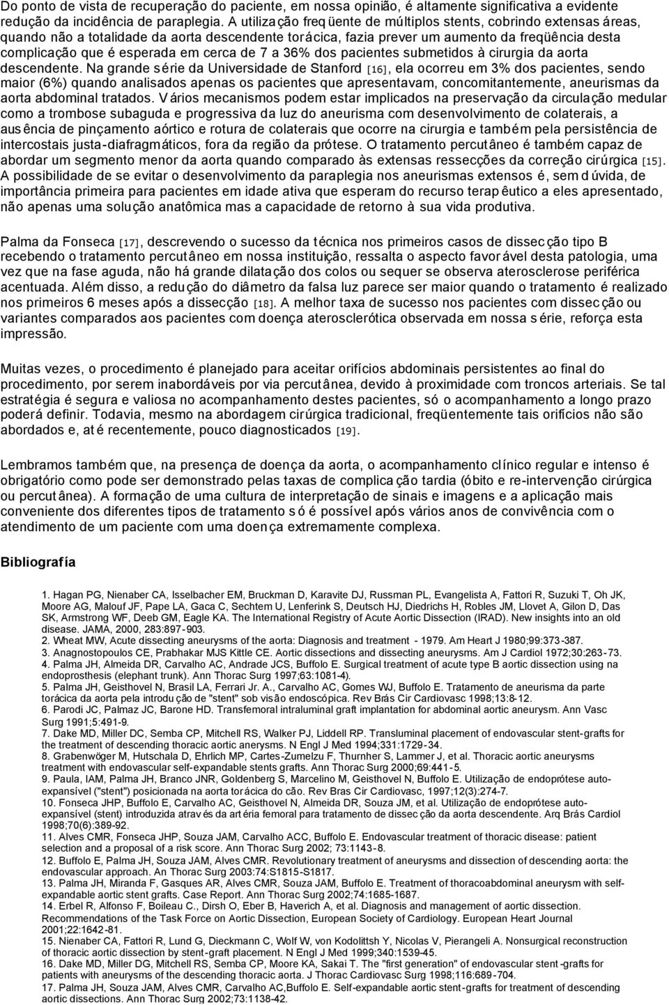 cerca de 7 a 36% dos pacientes submetidos à cirurgia da aorta descendente.