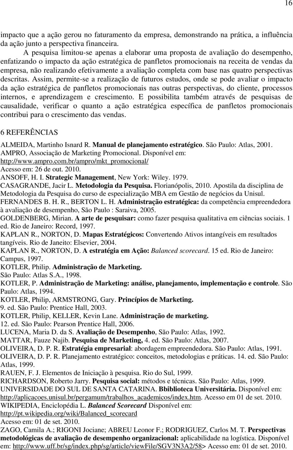 efetivamente a avaliação completa com base nas quatro perspectivas descritas.