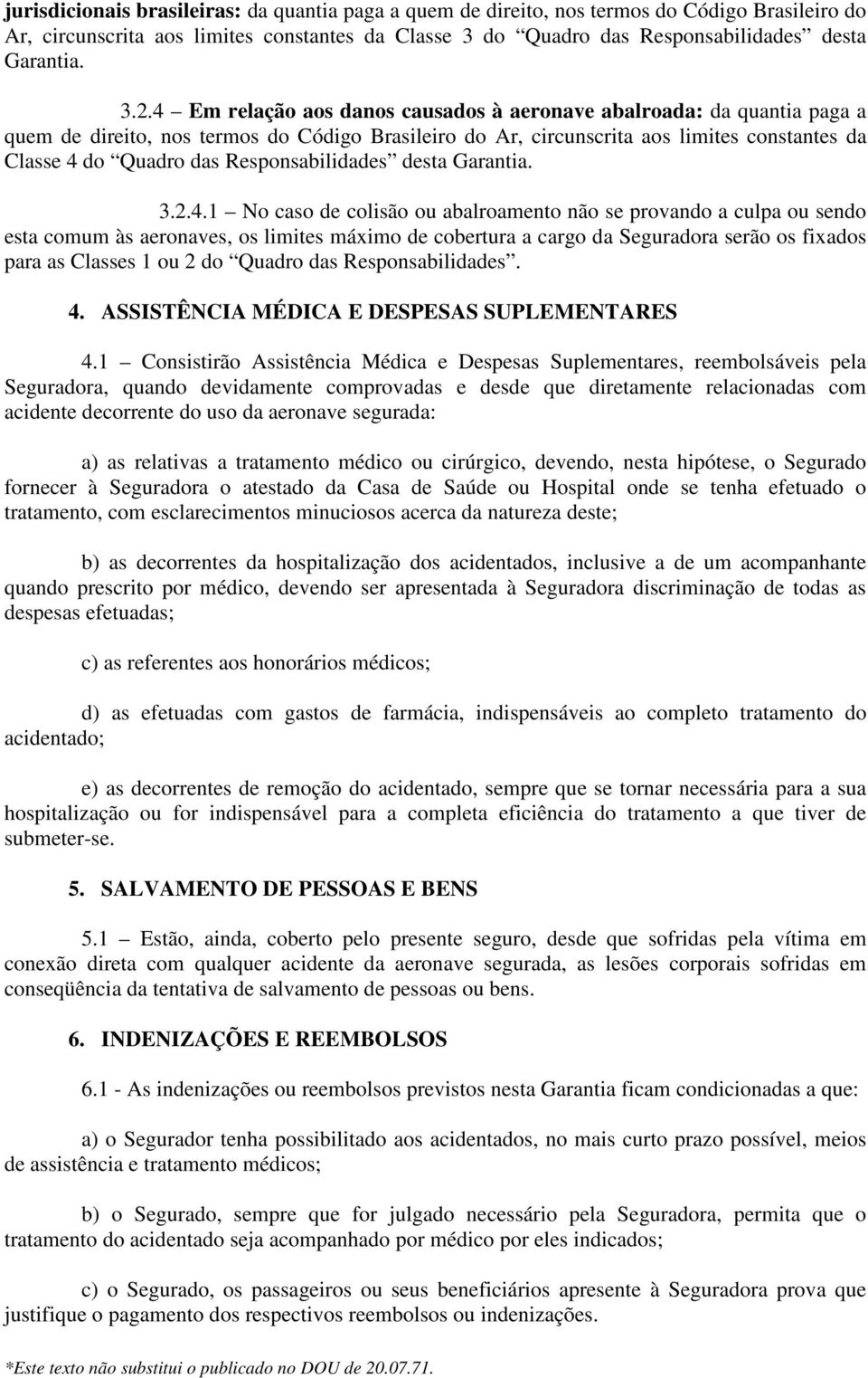 Responsabilidades desta Garantia. 3.2.4.