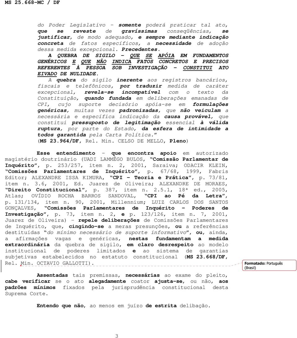 A QUEBRA DE SIGILO - QUE SE APÓIA EM FUNDAMENTOS GENÉRICOS E QUE NÃO INDICA FATOS CONCRETOS E PRECISOS REFERENTES À PESSOA SOB INVESTIGAÇÃO - CONSTITUI ATO EIVADO DE NULIDADE.