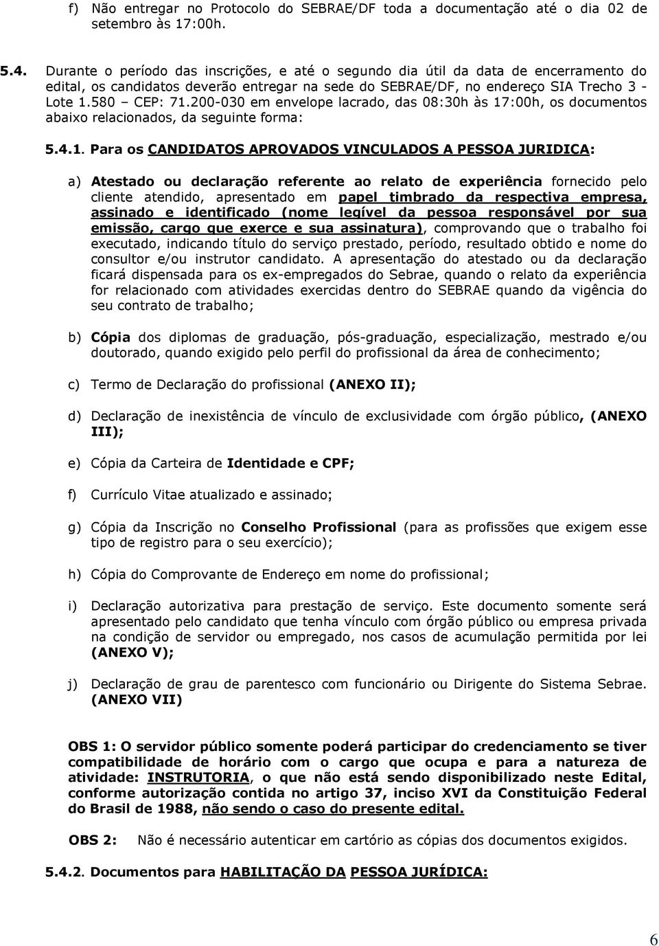 200-030 em envelope lacrado, das 08:30h às 17