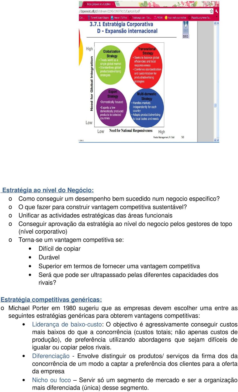 Difícil de copiar Durável Superior em termos de fornecer uma vantagem competitiva Será que pode ser ultrapassado pelas diferentes capacidades dos rivais?