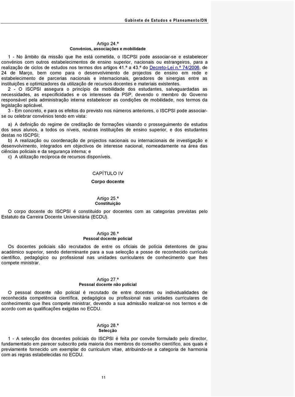 estrangeiros, para a realização de ciclos de estudos nos termos dos artigos 41.º a 43.º do Decreto-Lei n.