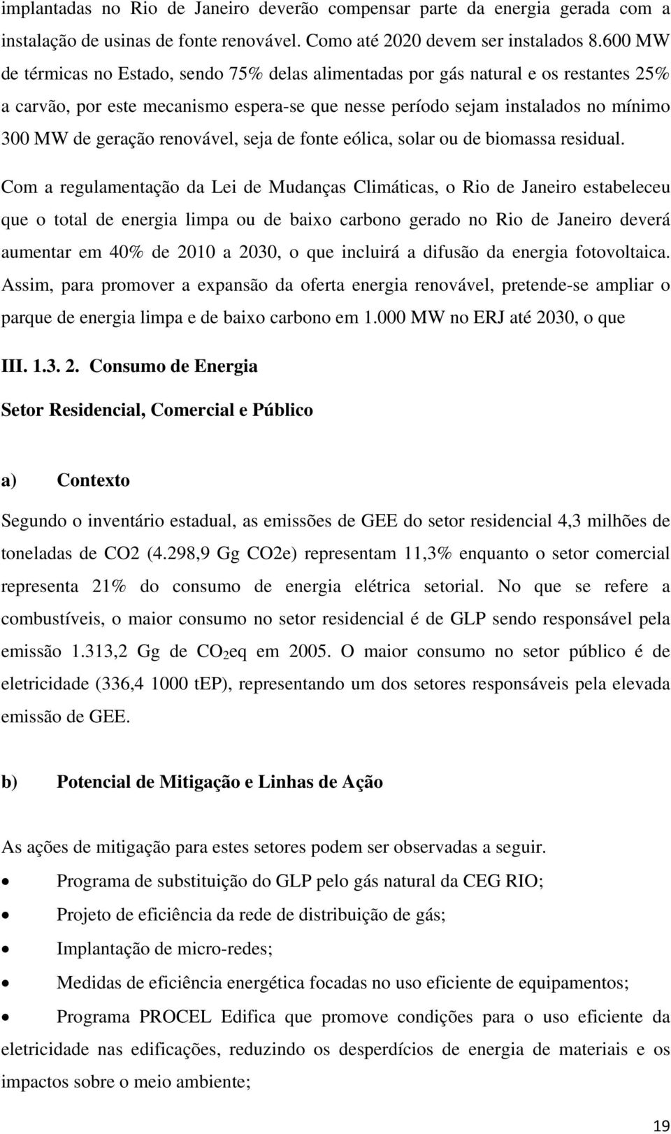 renovável, seja de fonte eólica, solar ou de biomassa residual.