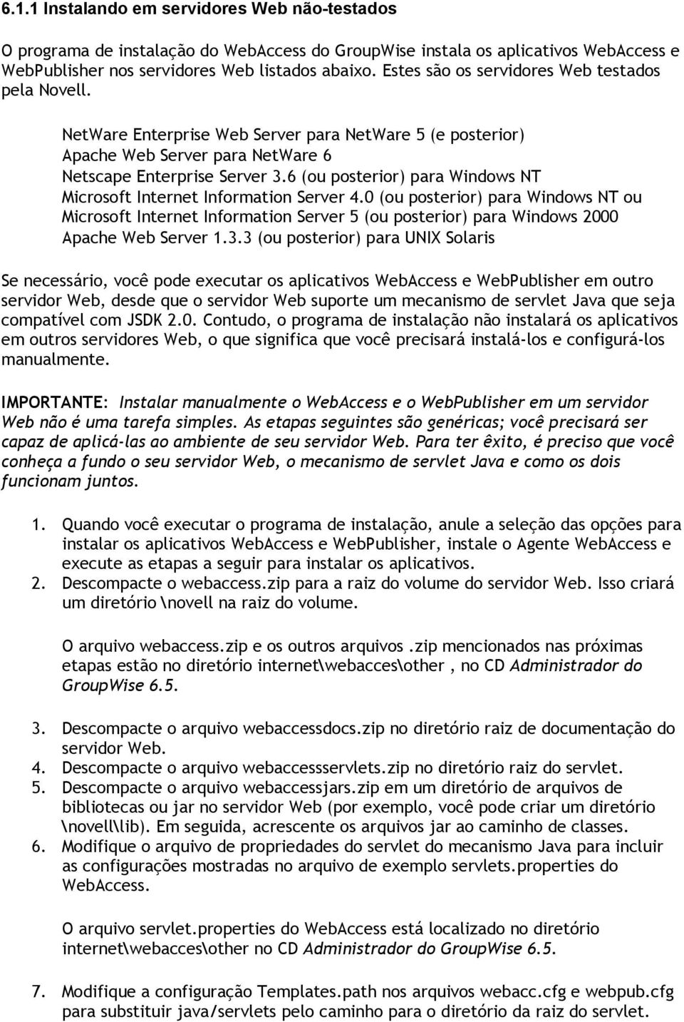 6 (ou posterior) para Windows NT Microsoft Internet Information Server 4.