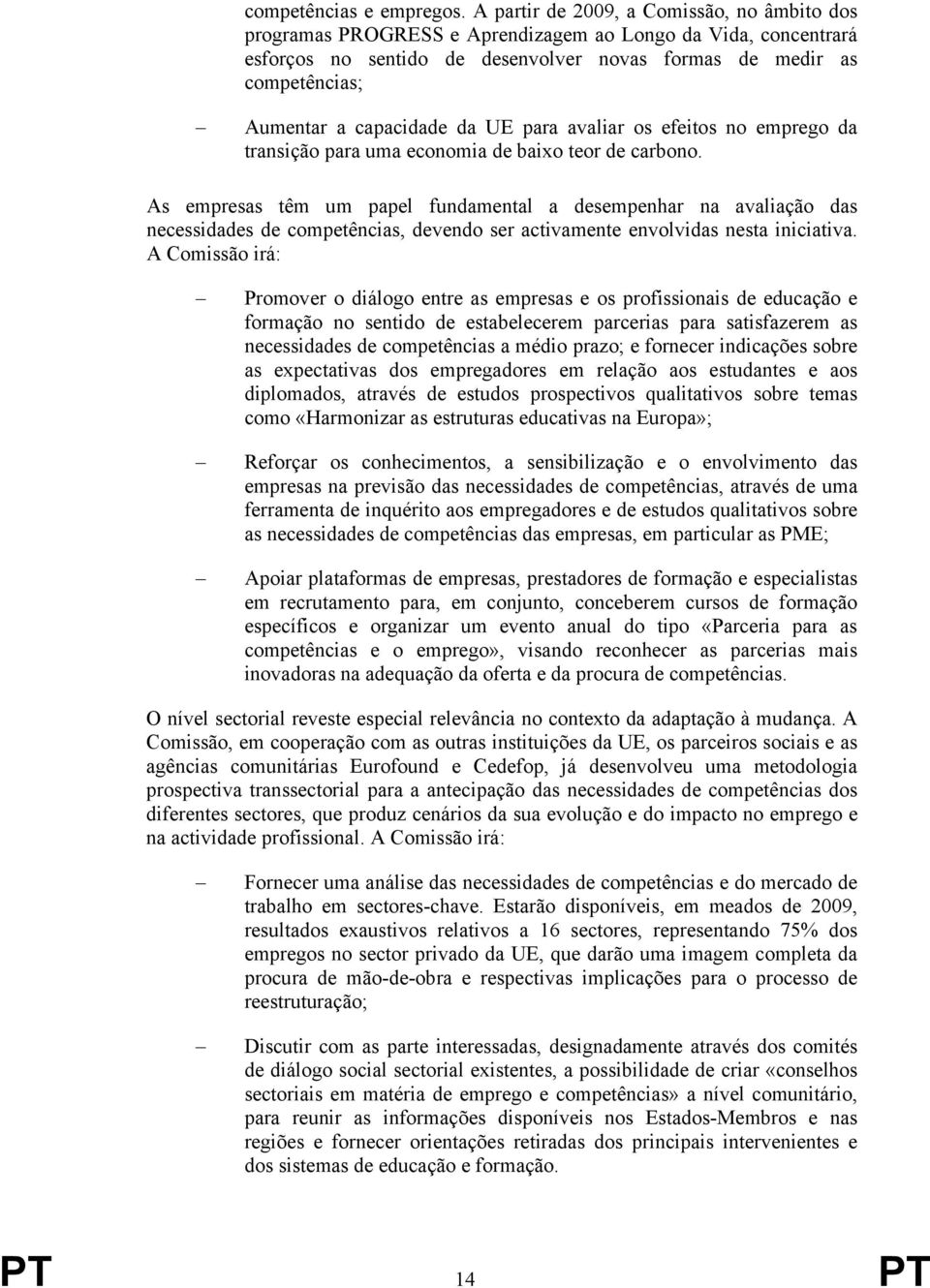 capacidade da UE para avaliar os efeitos no emprego da transição para uma economia de baixo teor de carbono.