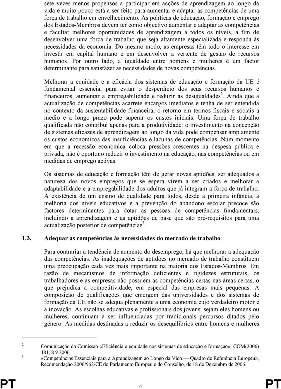 de desenvolver uma força de trabalho que seja altamente especializada e responda às necessidades da economia.