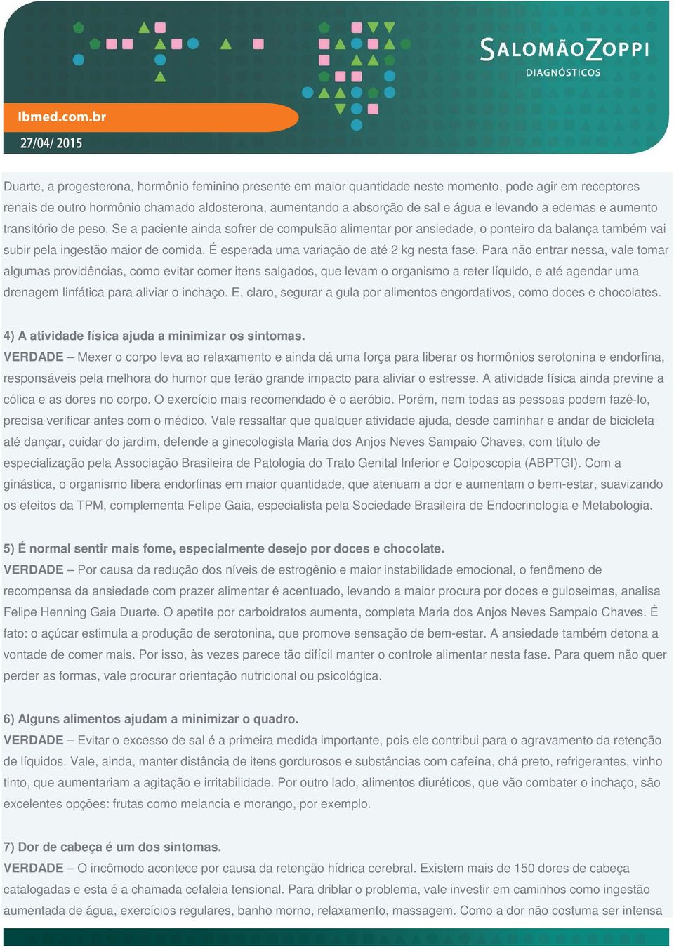 É esperada uma variação de até 2 kg nesta fase.