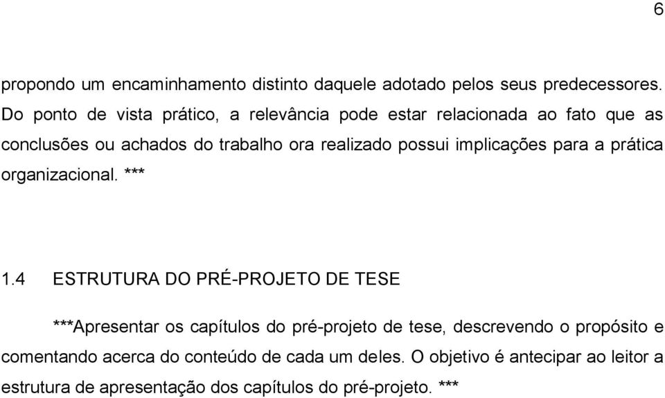 possui implicações para a prática organizacional. *** 1.