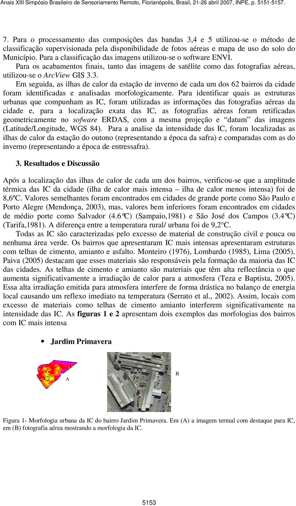 3. Em seguida, as ilhas de calor da estação de inverno de cada um dos 62 bairros da cidade foram identificadas e analisadas morfologicamente.