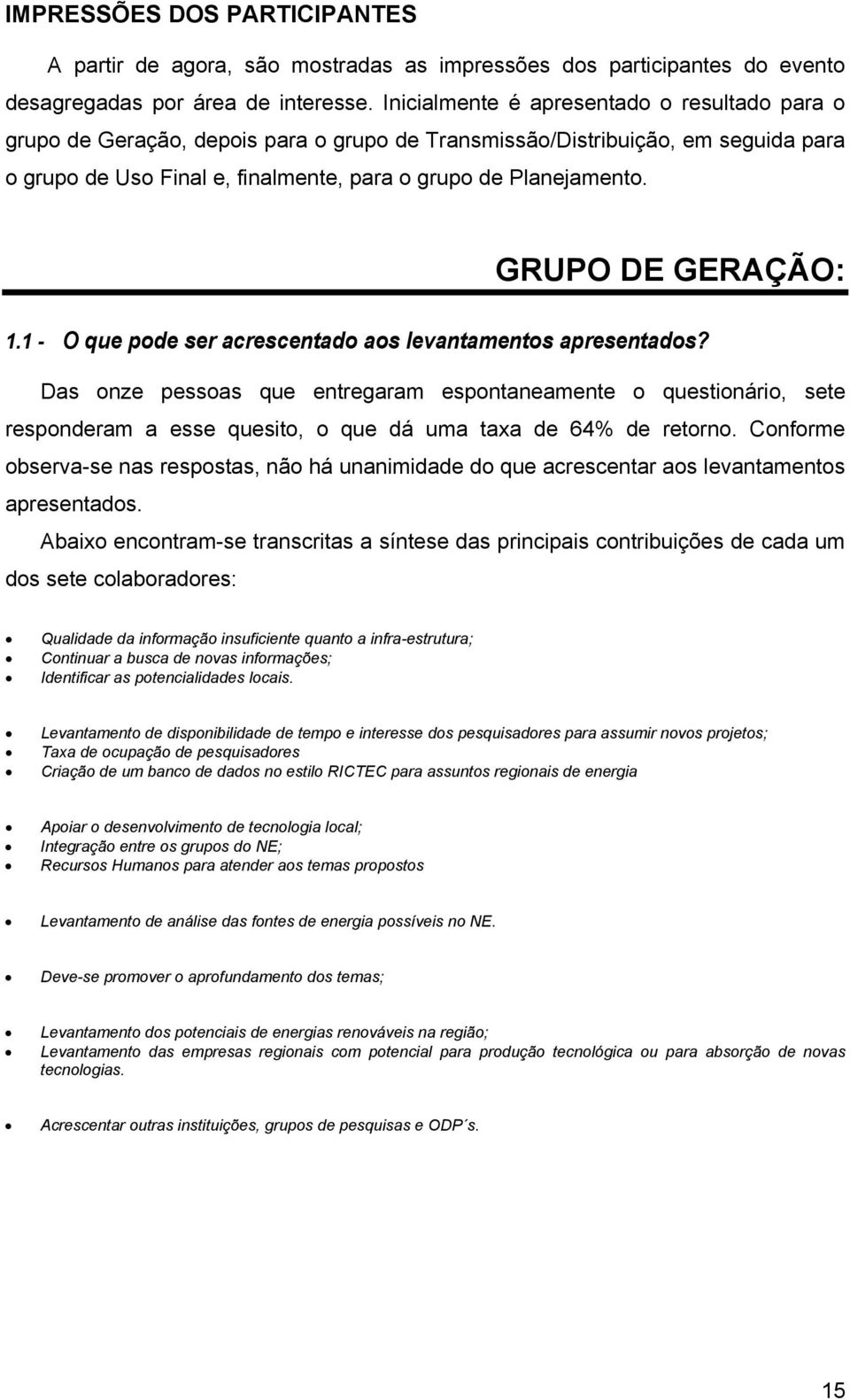 GRUPO DE GERAÇÃO: 1.1 - O que pode ser acrescentado aos levantamentos apresentados?