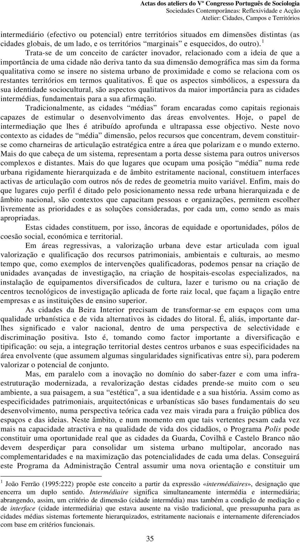 sistema urbano de proximidade e como se relaciona com os restantes territórios em termos qualitativos.