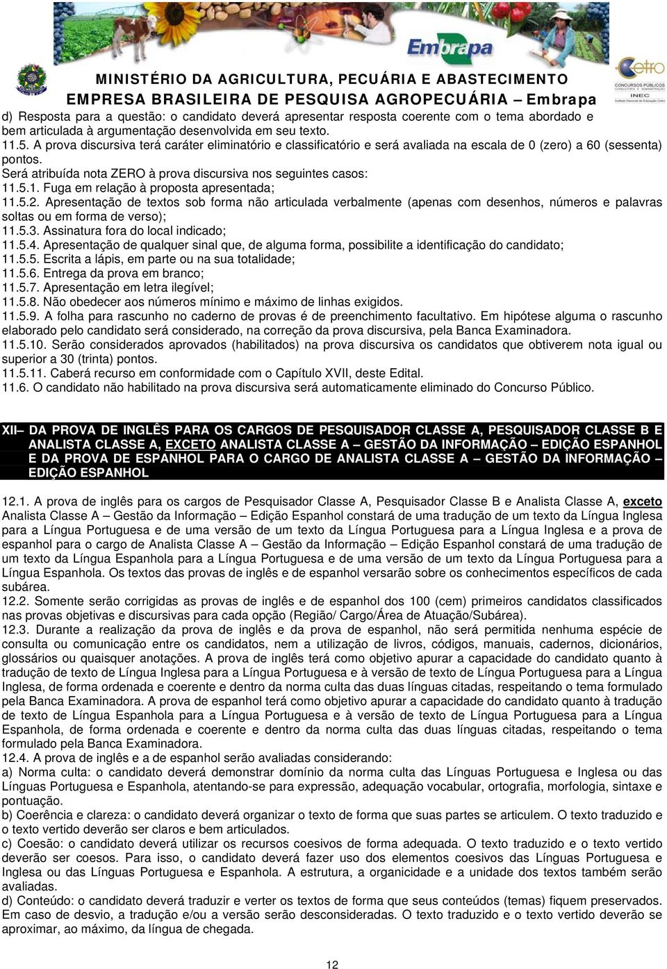 .5.1. Fuga em relação à proposta apresentada; 11.5.2. Apresentação de textos sob forma não articulada verbalmente (apenas com desenhos, números e palavras soltas ou em forma de verso); 11.5.3.