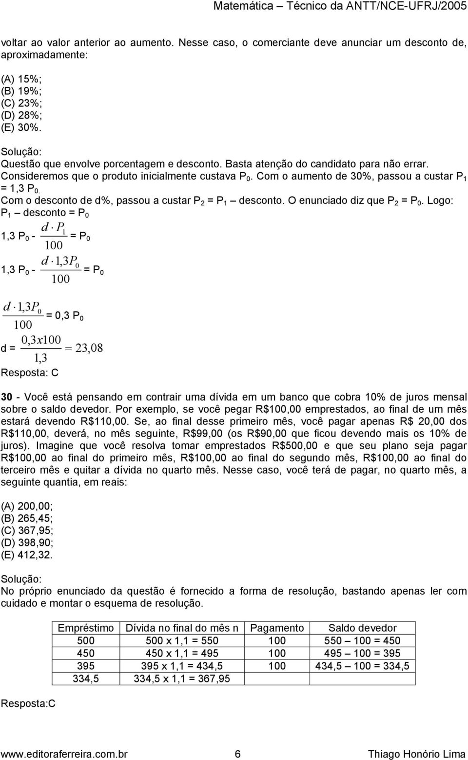 Com o desconto de d%, passou a custar P P 1 desconto. O enunciado diz que P P 0.