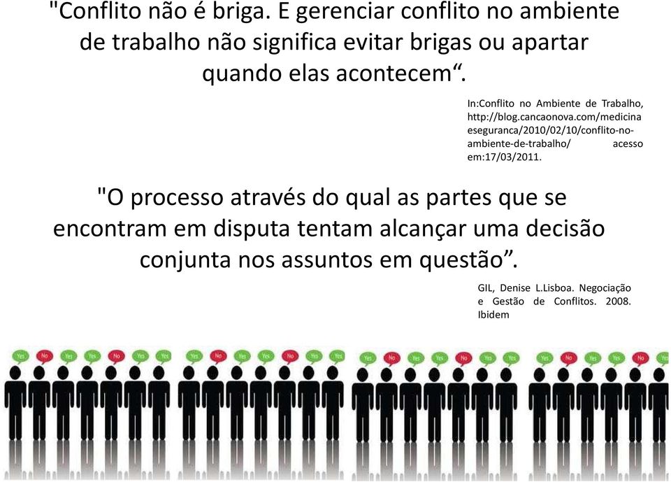 In:Conflito no Ambiente de Trabalho, http://blog.cancaonova.