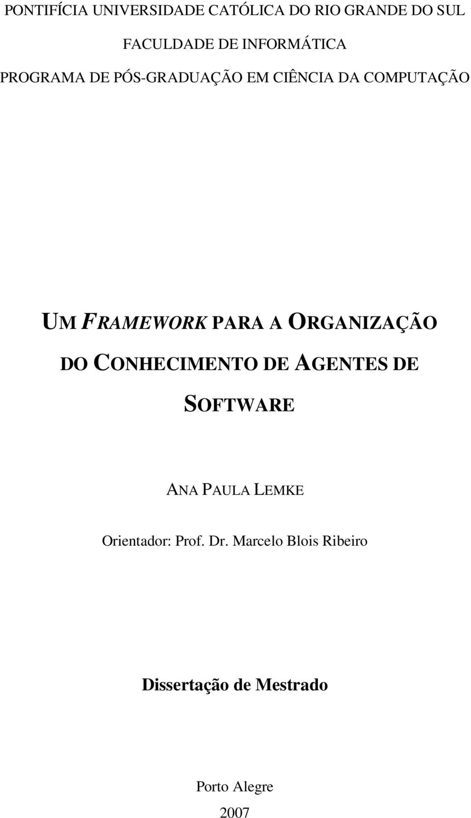 PARA A ORGANIZAÇÃO DO CONHECIMENTO DE AGENTES DE SOFTWARE ANA PAULA LEMKE