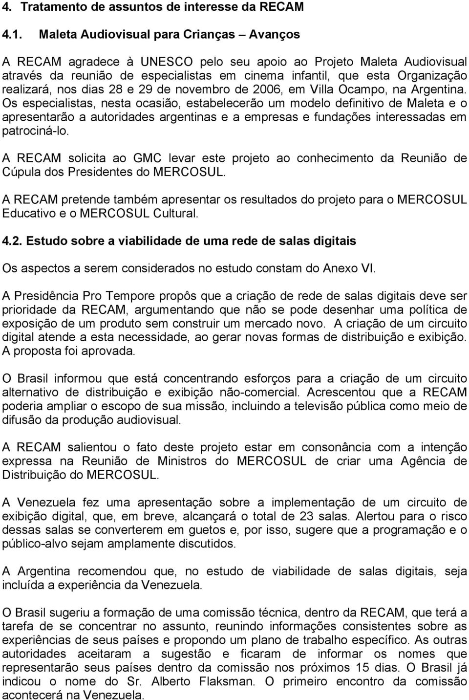 nos dias 28 e 29 de novembro de 2006, em Villa Ocampo, na Argentina.