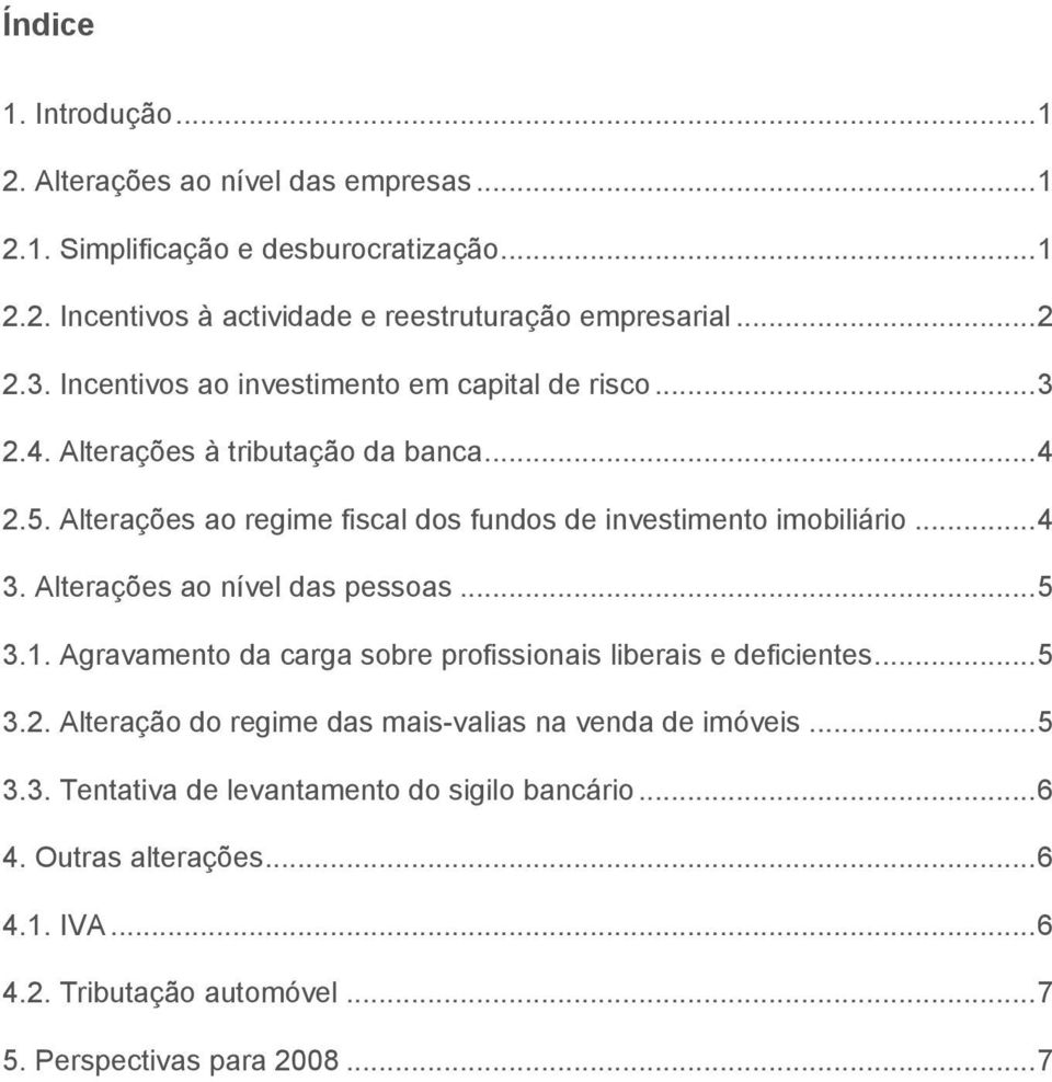 Alterações ao regime fiscal dos fundos de investimento imobiliário... 4 3. Alterações ao nível das pessoas... 5 3.1.