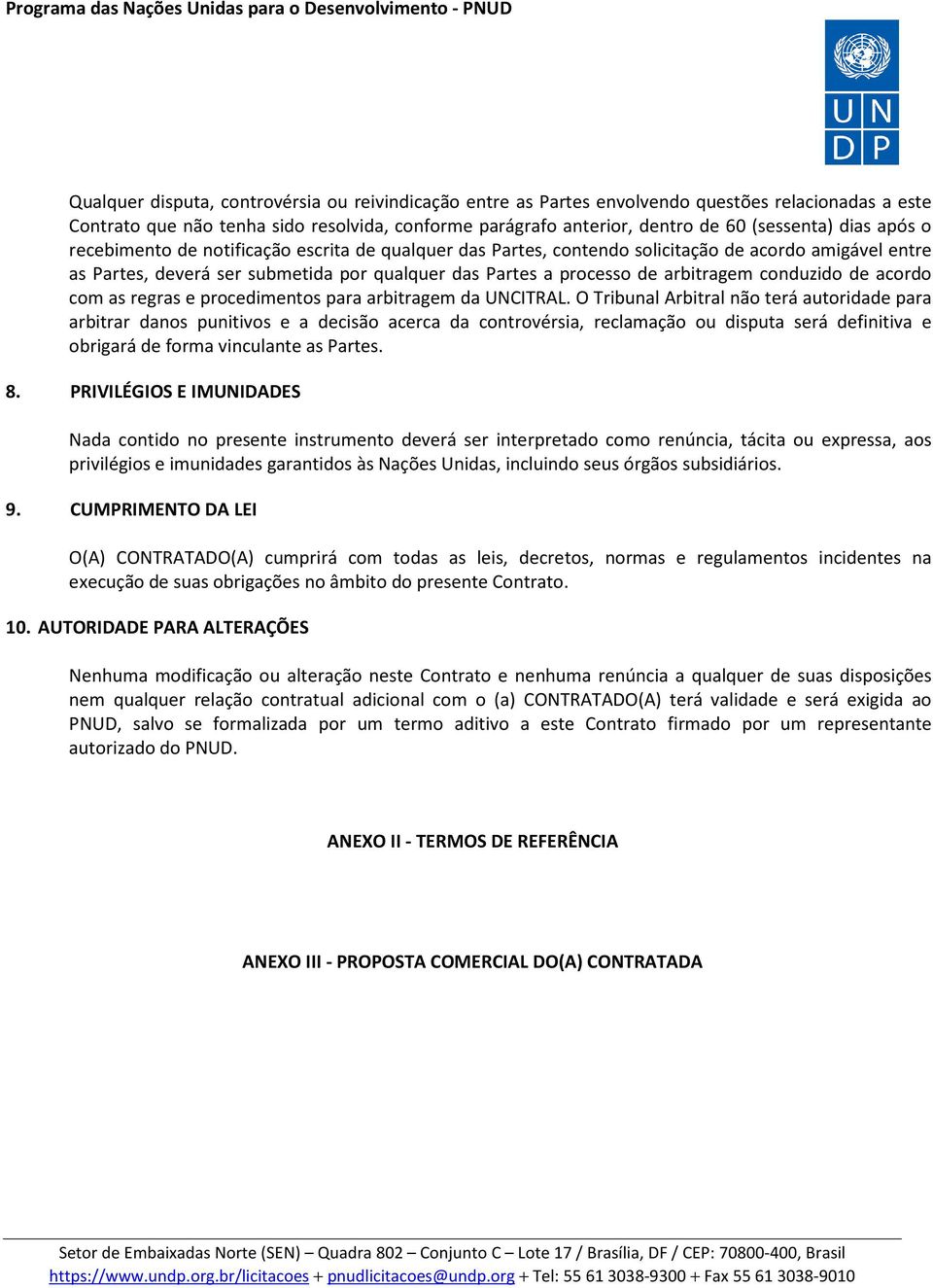 conduzido de acordo com as regras e procedimentos para arbitragem da UNCITRAL.