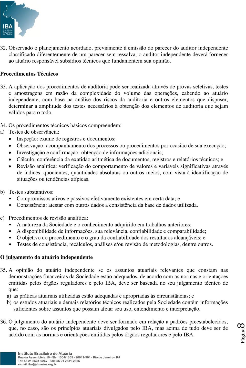 responsável subsídios técnicos que fundamentem sua opinião. Procedimentos Técnicos 33.