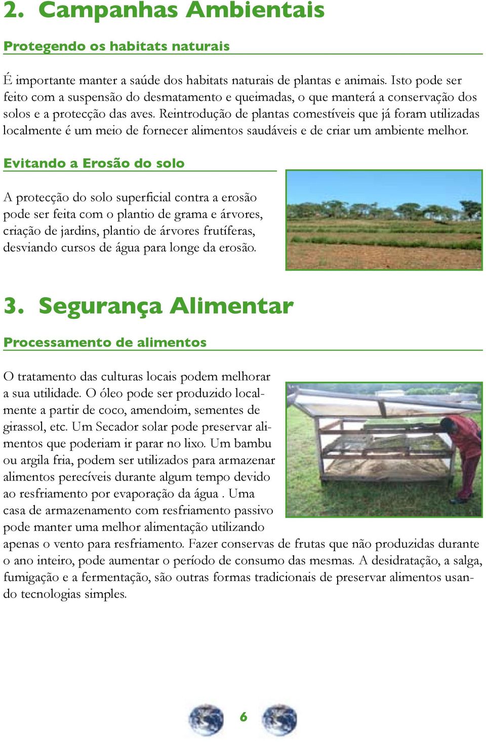 Reintrodução de plantas comestíveis que já foram utilizadas localmente é um meio de fornecer alimentos saudáveis e de criar um ambiente melhor.